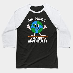 One Planet many adventures Baseball T-Shirt